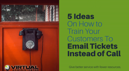 5 Ideas on how to train your customers to email tickets instead of calling in